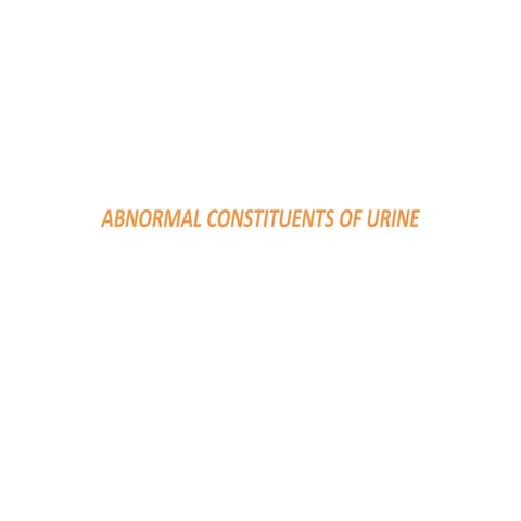 Abnormal constituents of urine