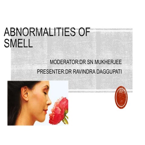 Abnormalities of smell(dr ravindra daggupati)