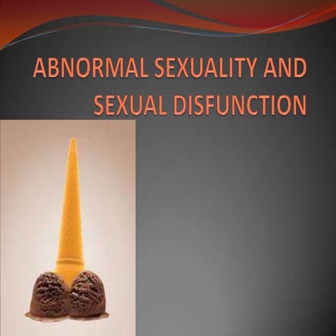 Abnormal sexuality and sexual disfunction