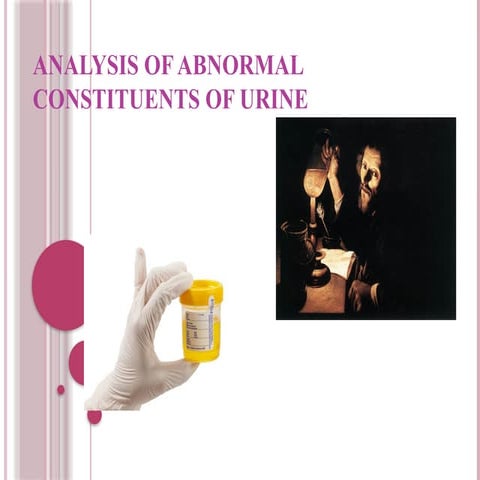 ABNORMAL URINE  analysis of reducing sugars, ketone bodies, proteins, bile sa...