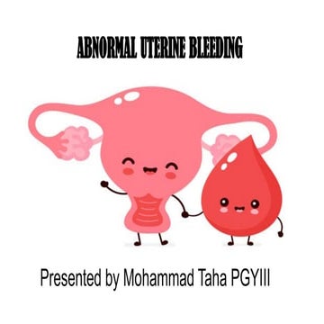 ABNORMAL UTERINE BLEEDING - Dr Mohammad Taha.pptx