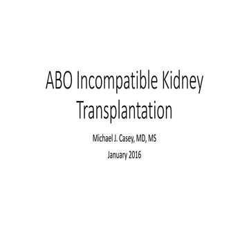 ABO Incompatible Kidney Transplantation, Michael Casey, MD (W-0007)