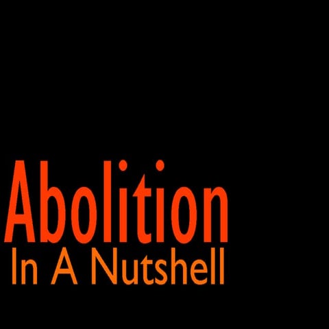 Abolition In A Nutshell