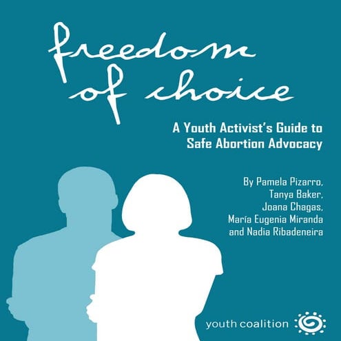 Freedom of Choice: A Youth Activist’s Guide to Safe Abortion Advocacy (2007)