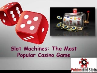 Know the Most Popular Casino Game - Slot Machines