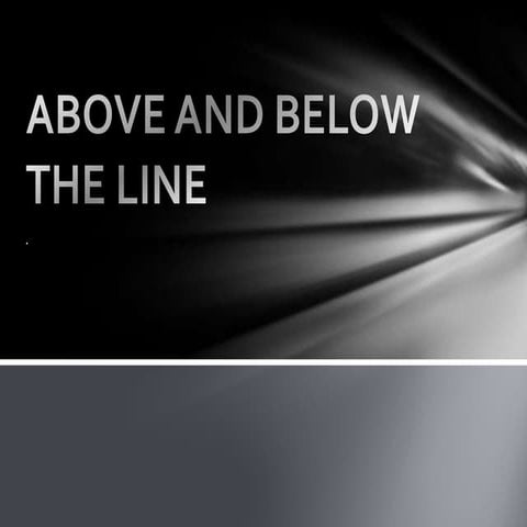 Above and below the line