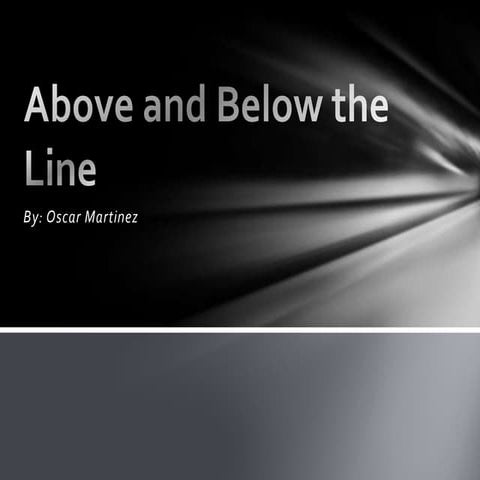 Above and below the line