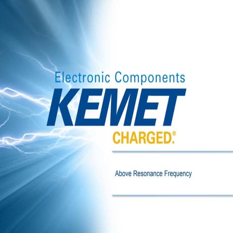 KEMET Webinar - Above Resonance Frequency