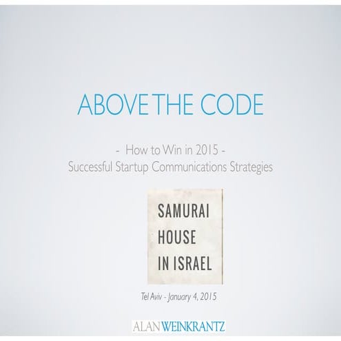 Above The Code (Based on Samurai Prinicples)  Successful Startup Communications Strategies -Samurai House in Hsrael