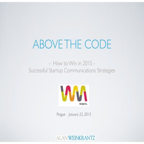 Above The Code - Successful Startup Communications Strategies - WAYRA CEE - Prauge