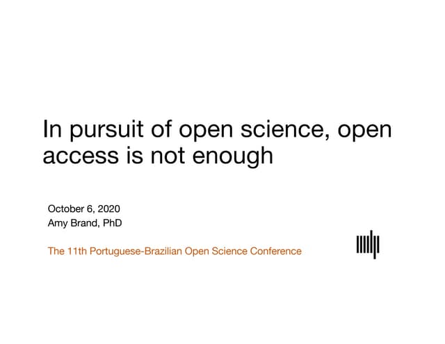 Amy Brand - In pursuit of open science, open access is not enough