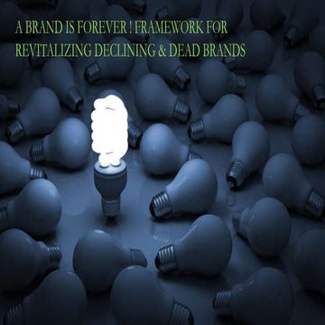 A brand is forever ! a framework for revitalizing declining & dead brands