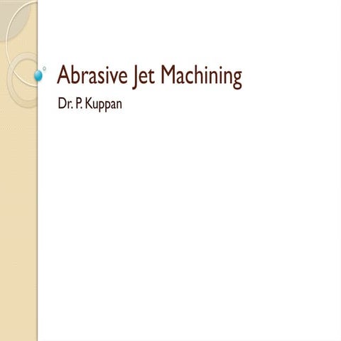 Introduction To Abrasive Jet Machining Pptx