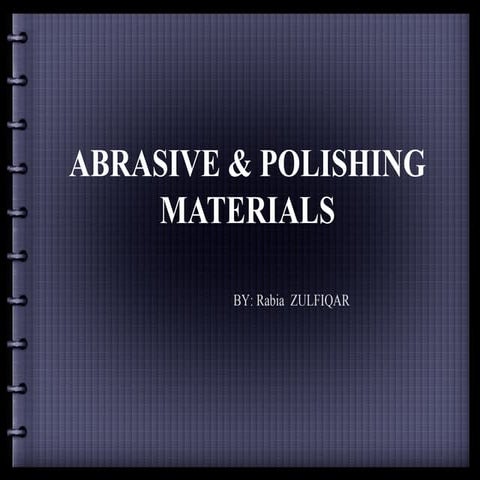 Abrasive and polishing materials by rabia zulfiqar