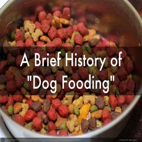 A brief history of  dog fooding