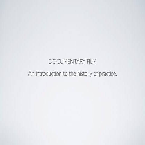 A Brief History of Documentary Film Practice