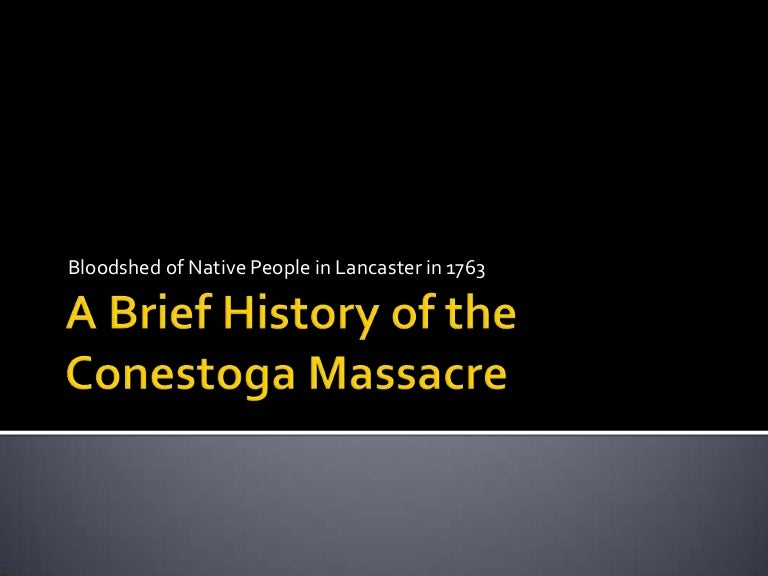 A brief history of the conestoga massacre