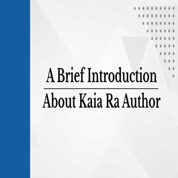 A Brief Introduction About Kaia Ra Author | PDF