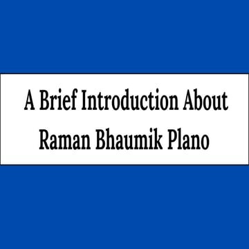 A Brief Introduction About Raman Bhaumik Plano