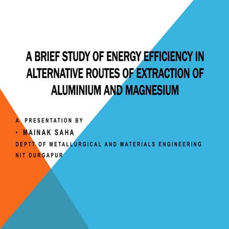 A brief study of energy efficiency in alternative  routes of extration of Al and Mg