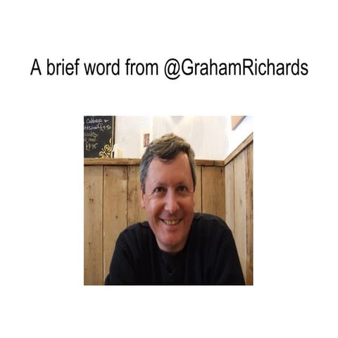 A Brief Word From Graham Richards