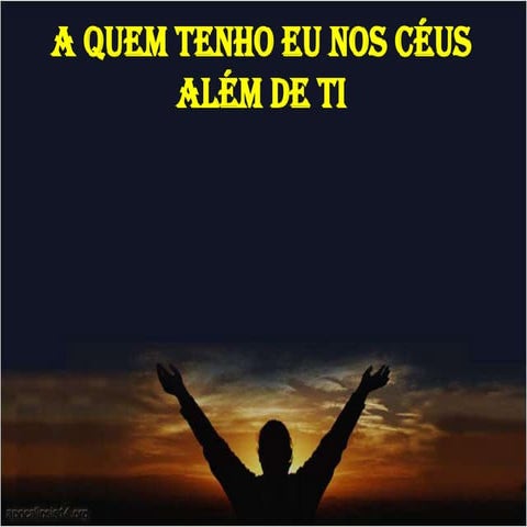 Abro MãO (A Quem Tenho Eu No CéU AléM De Ti ) | PPTX