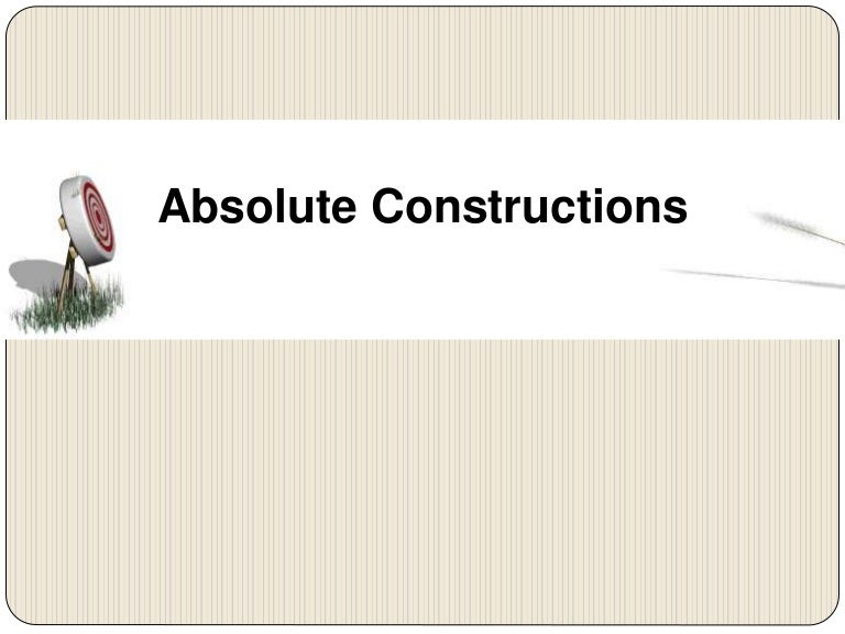 Absolute Construction Meaning _ ABSOLUTE CONSTRUCTION – GDMJB