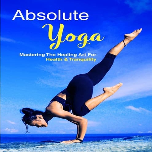 Absolute Yoga - Guide To Yoga Book | PDF