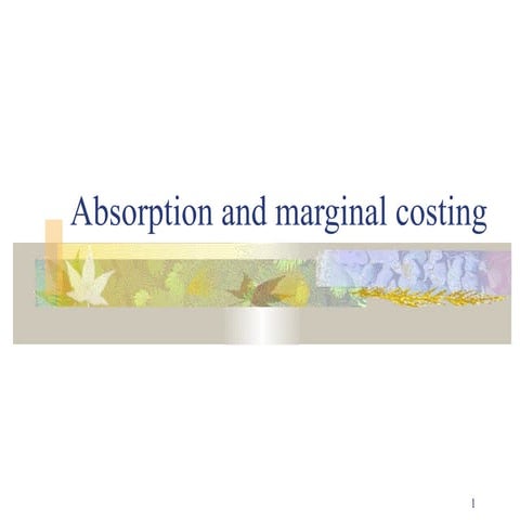 Absorption and marginal costing@