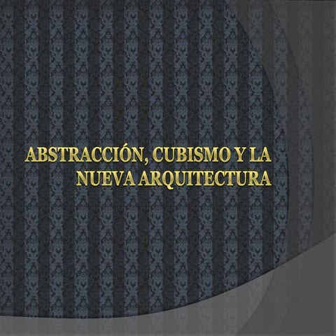 Abstracción, cubismo y la nueva arquitectura