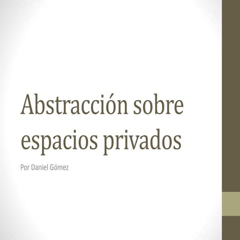 Abstracción sobre Espacios Privados