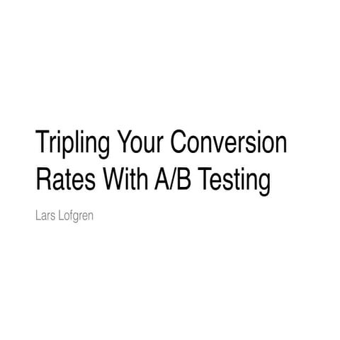 Tripling Your Conversion Rates With A/B Testing