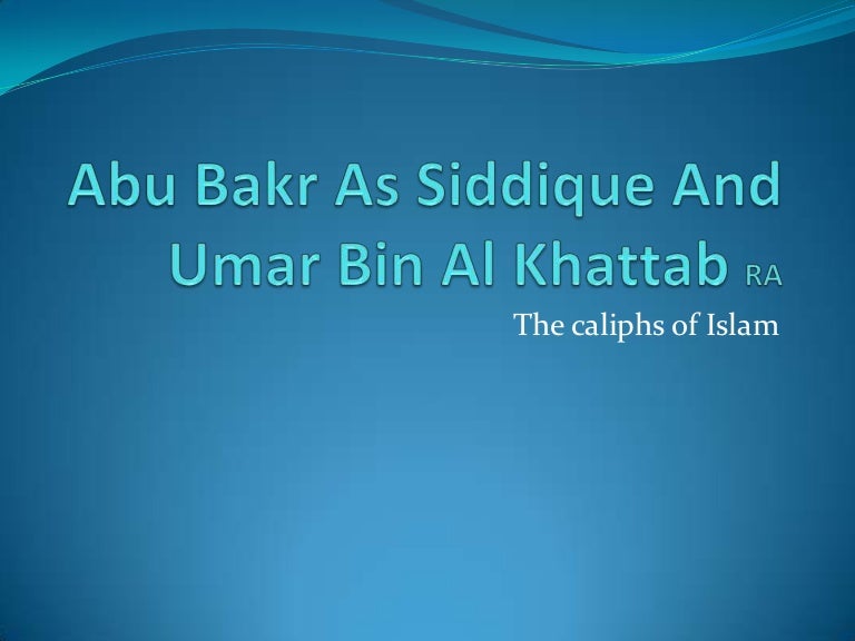 Abu bakr as siddique and umar ibn al khattab powerpoint (1)