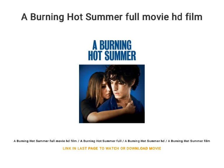 A Burning Hot Summer full movie hd film A Burning Hot Summer full movie hd film
