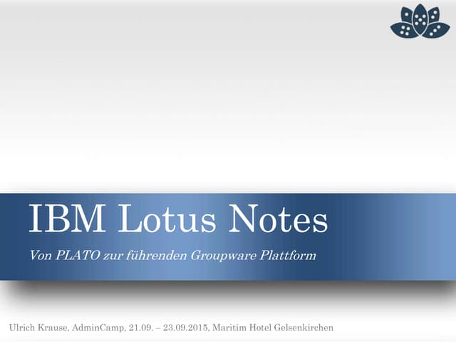 IBM Lotus Notes - From PLATO to the Leading Groupware Platform