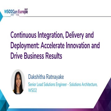 [WSO2Con EU 2017] Continuous Integration, Delivery and Deployment: Accelerate...