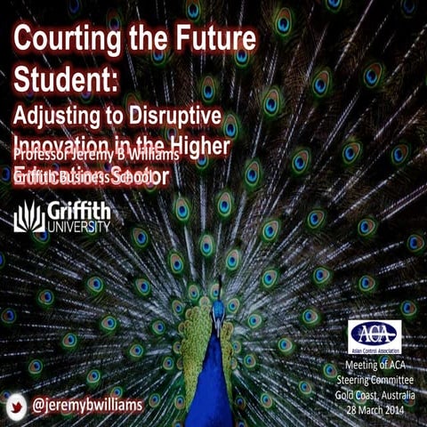Courting the Future Student: Adjusting to Disruptive Innovation in the Higher...