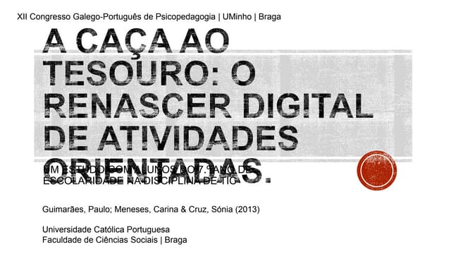 A CAÇA AO TESOURO: O RENASCER DIGITAL DE ATIVIDADES ORIENTADAS. UM ESTUDO COM ALUNOS DO 7.º ANO DE ESCOLARIDADE NA DISCIPLINA DE TIC