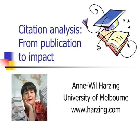 Citation Analysis: From Publication to Impact - Anne-Wil Harzing