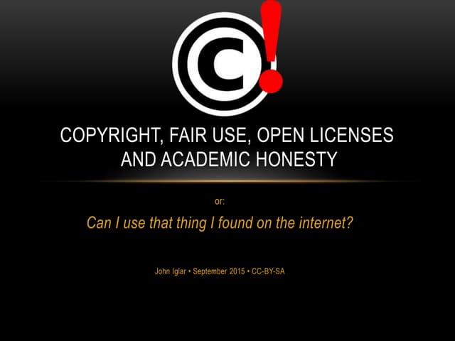 Copyright, Fair Use, Open Licensing and Academic Honesty