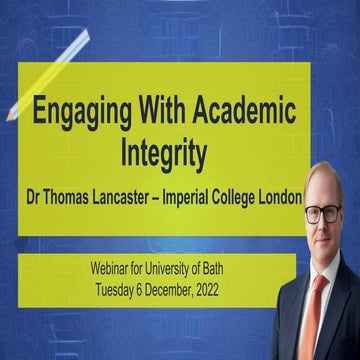 Engaging With Academic Integrity - Webinar for University of Bath - 6 Decembe...