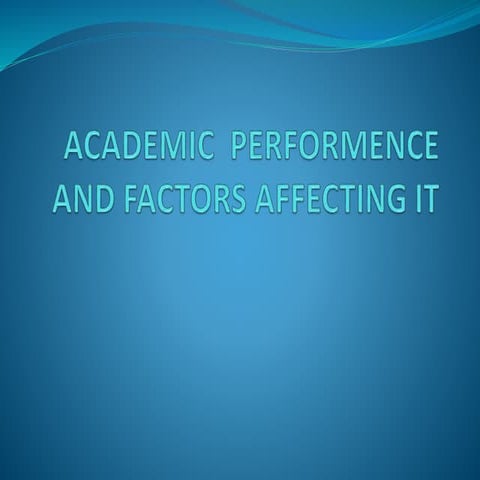 Academic  performence and factors affecting it full 1