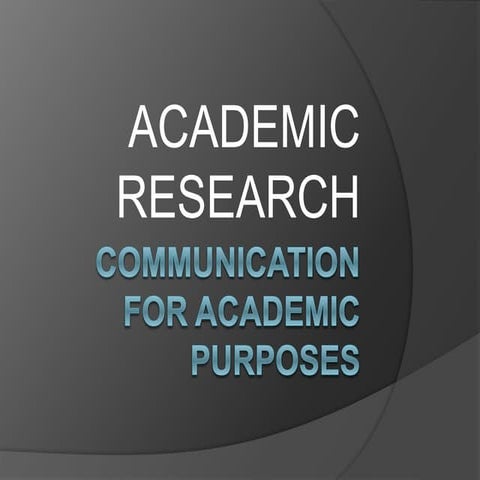 Academic research - Communication for Academic Purposes