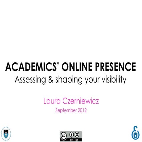 Academics' online presence - assessing & shaping visibility 2012