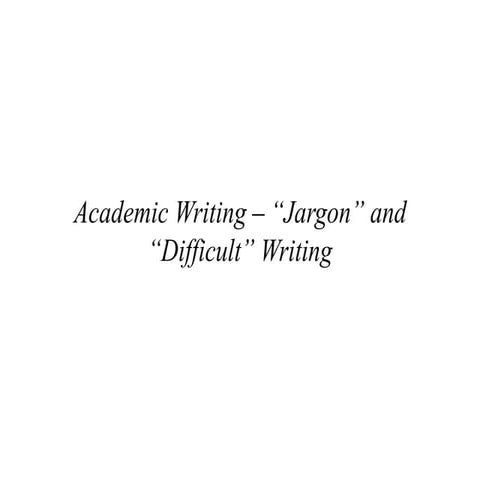Academic Writing, Jargon and Difficult Writing
