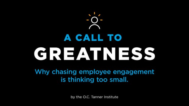A Call to Greatness: Why Chasing Employee Engagement is Thinking Too Small