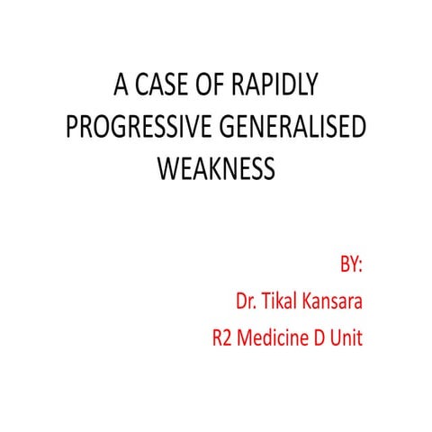 A case of rapidly progressive generalised weakness
