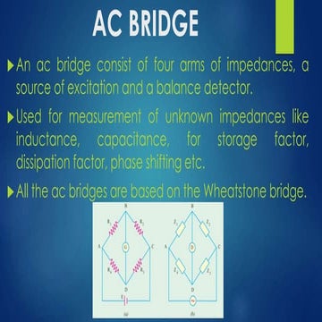 AC bridges ( Weins bridge, Desauty bridge, Maxwell's inductance bridge)