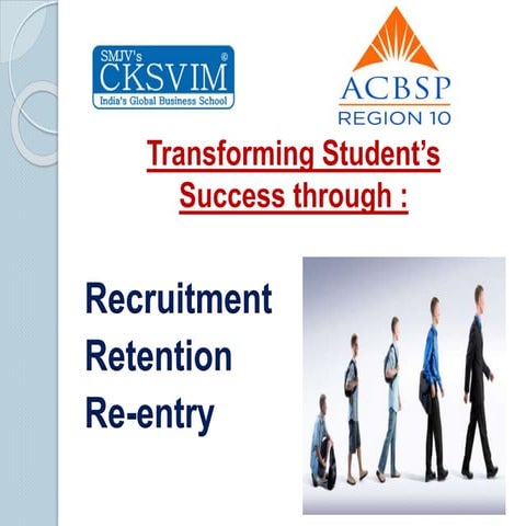 Transforming Students Success through "Recruitment,Retention & Re-entry"