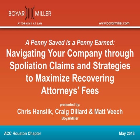 ACC 2013 - Spoliation Claims & Maximizing Attorneys' Fees